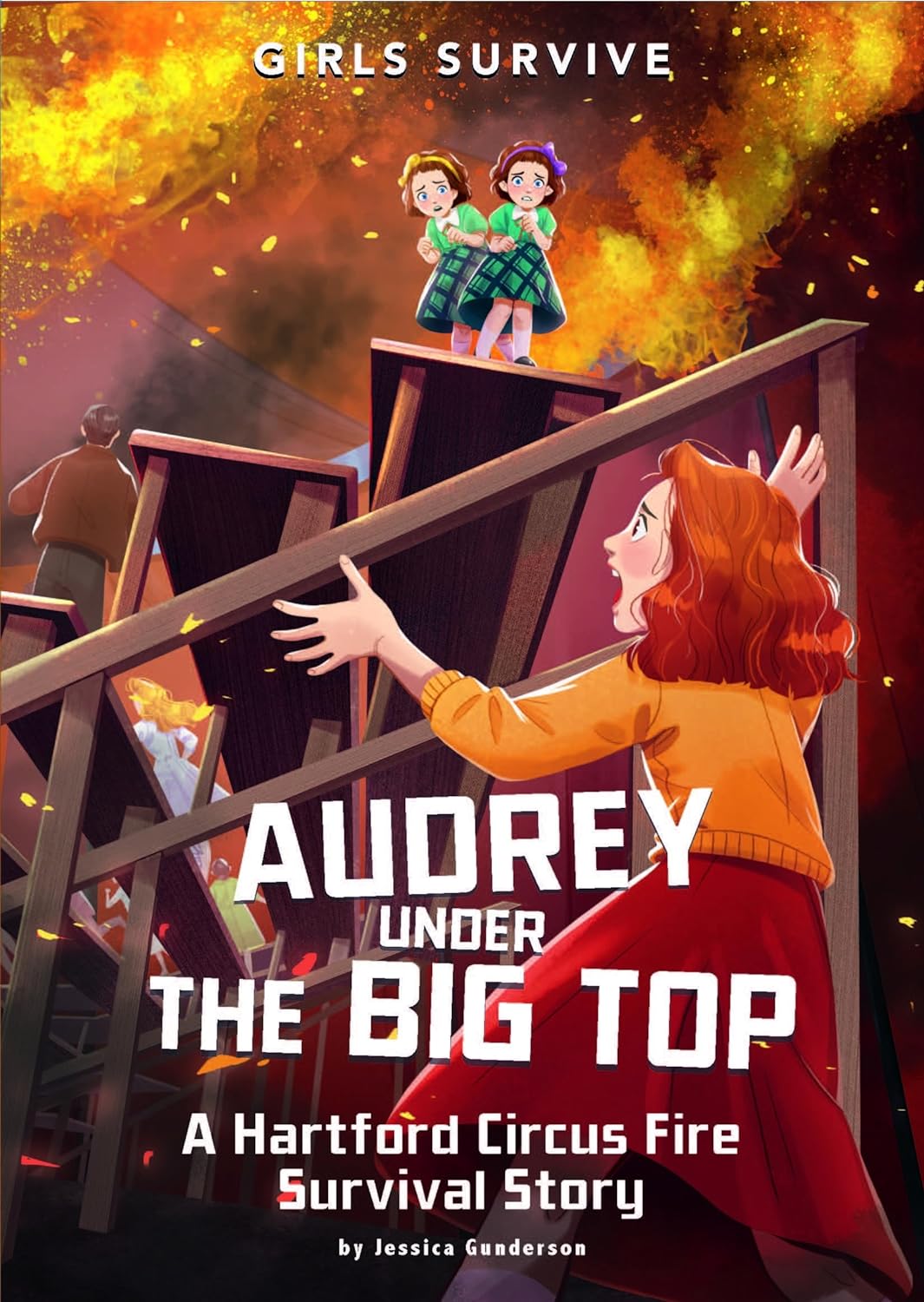 Audrey Under The Big Top: A Hartford Circus Fire Survival Story (Girls Survive)