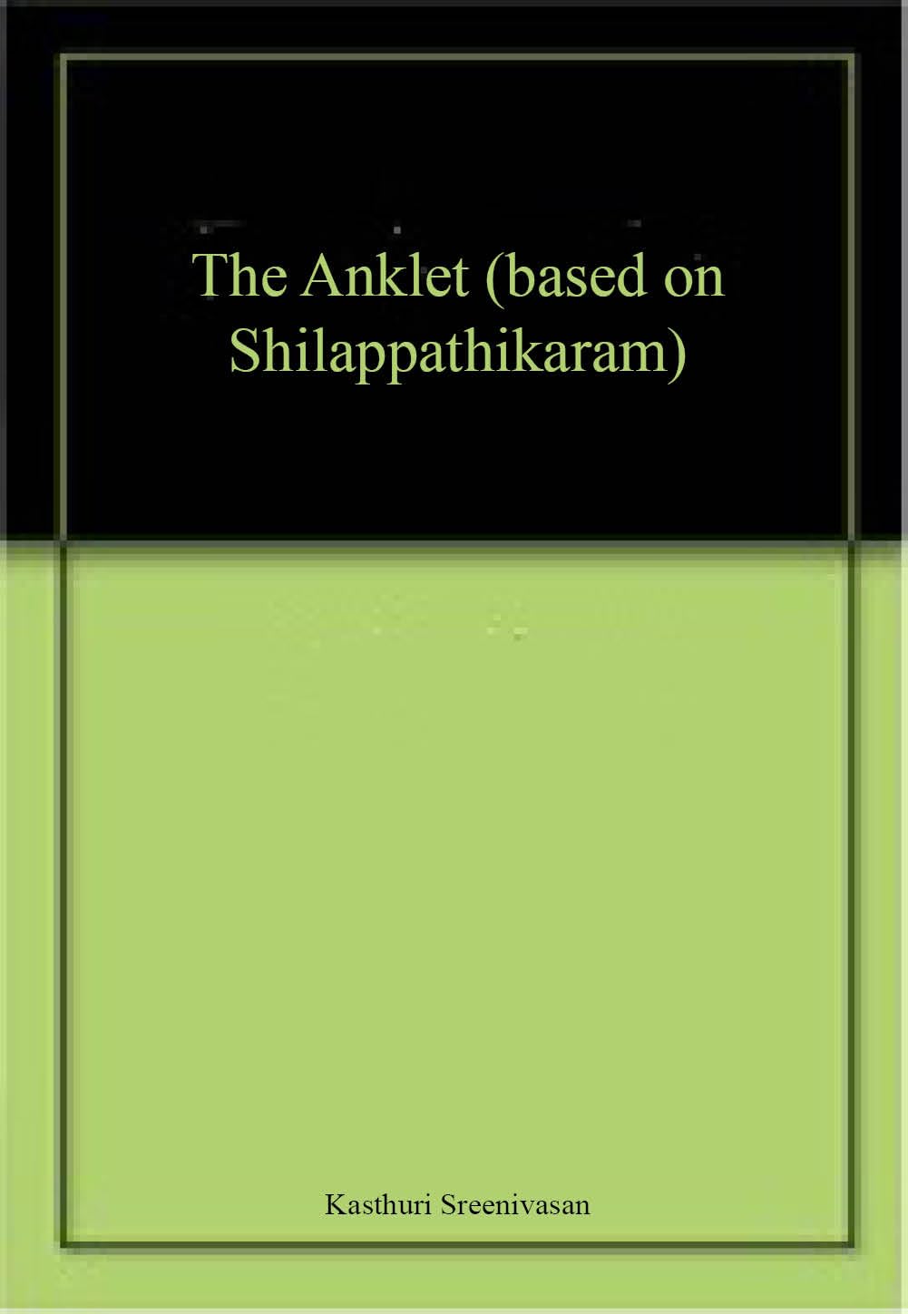 The Anklet (Based On Shilappathikaram)