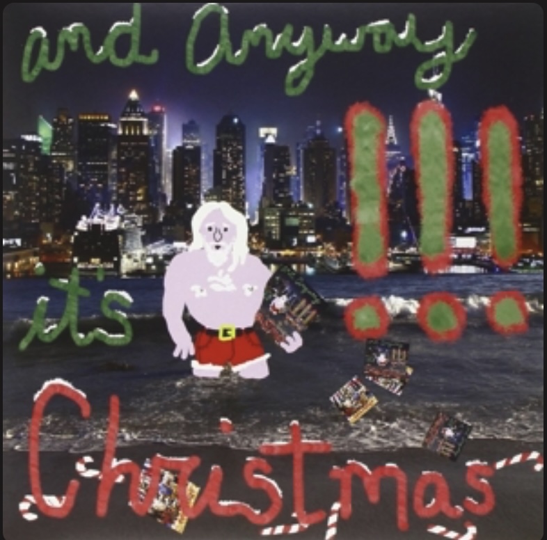 AND ANYWAY IT'S CHRISTMAS