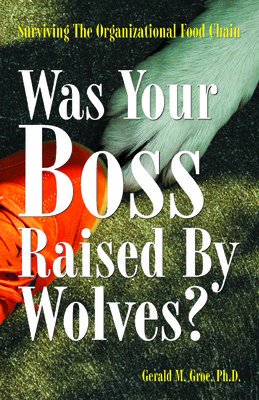 Was Your Boss Raised by Wolves?