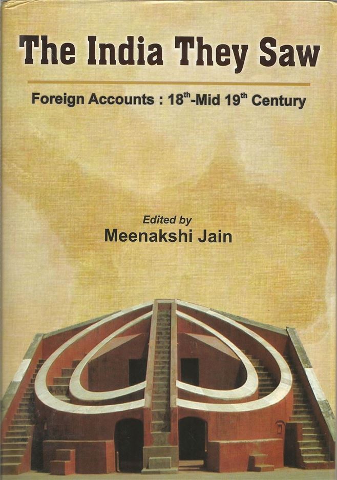 The India They Saw Vol. 4, Foreign Accounts : 18th - Mid 19th Century