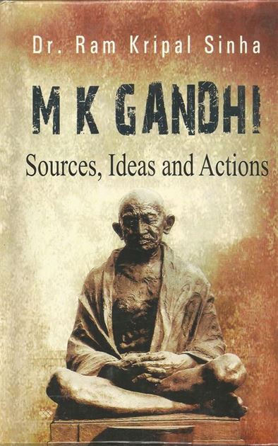 M. K. Gandhi: Sources, Ideas And Actions