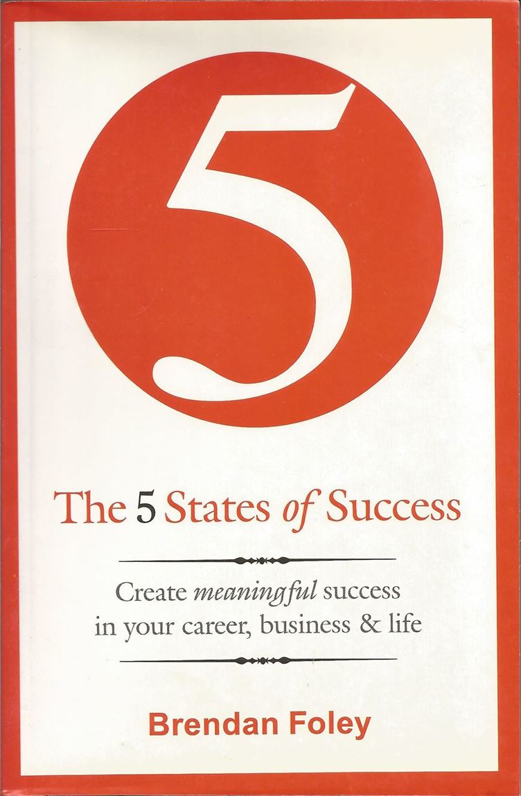 The 5 States Of Success: Create Meaningful Success In Your Career, Business & Life