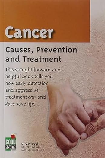 Cancer: Causes, Prevention and Treatment