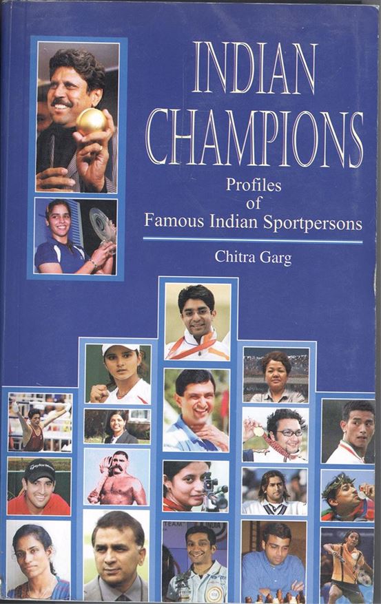 Indian Champions: Profiles Of Famous Indian Sportspersons