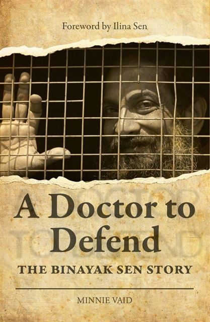 A Doctor To Defend - The Binayak Sen Story