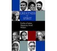 Greatness of Spirit: Profiles of Indian Magsaysay Award Winners