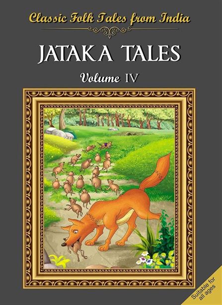 Classic Folk Tales From India : Jataka Tales Vol Iv