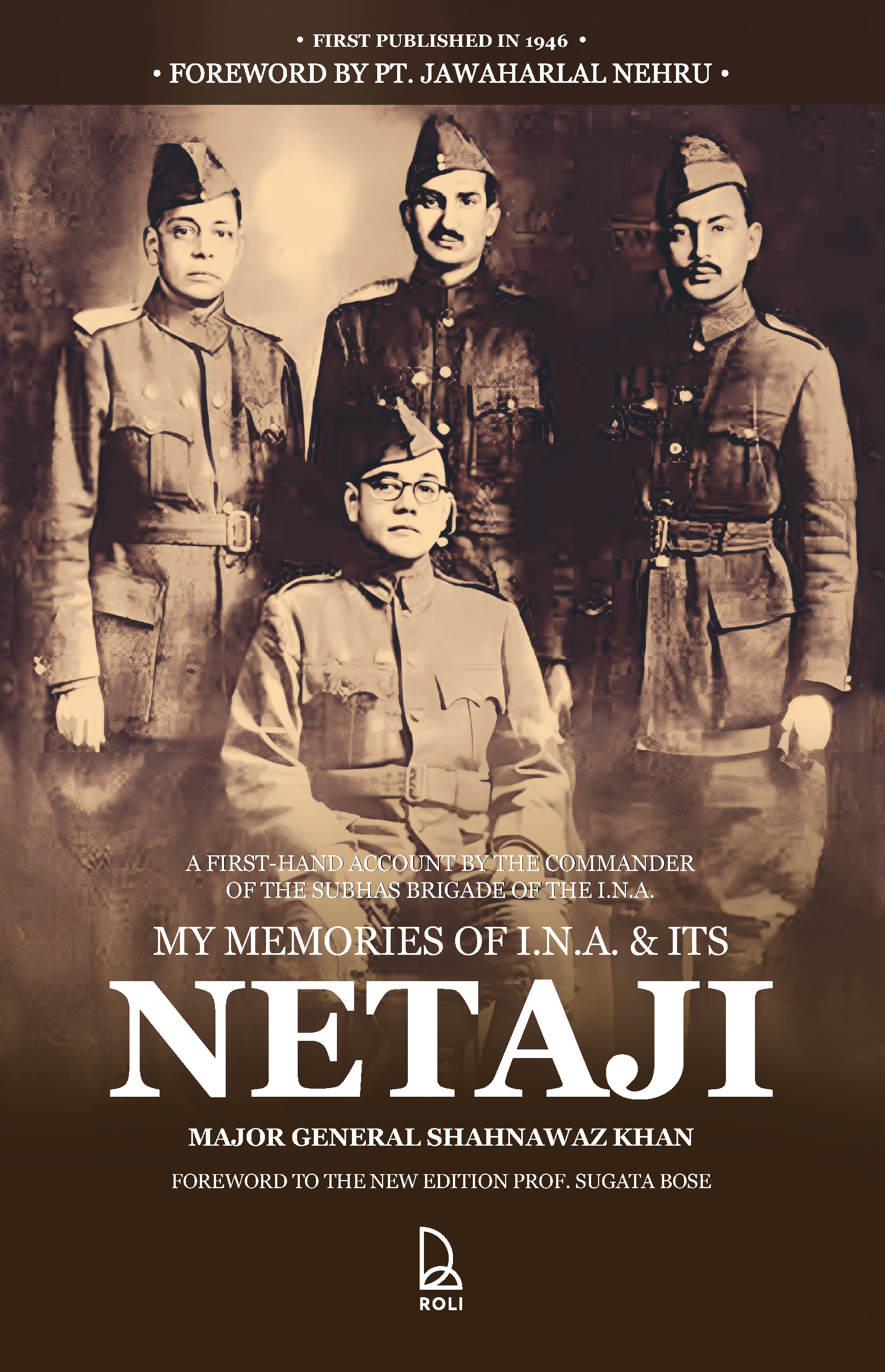 My Memories of I.N.A & Its Netaji - A First-Hand Account by the Commander of the Subhas Brigade of the I.N.A.