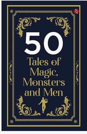 50 Tales Of Magic, Monsters And Men