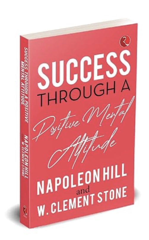 Success Through A Positive Mental Attitude