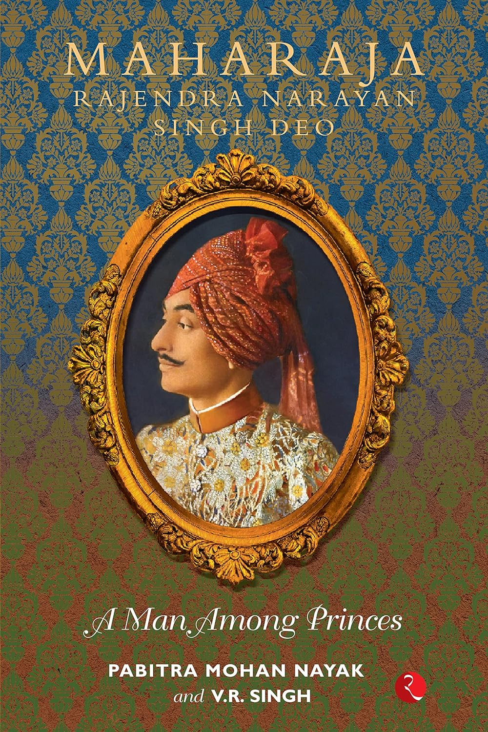 Maharaja Rajendra Narayan Singh Deo: A Man Among Princes