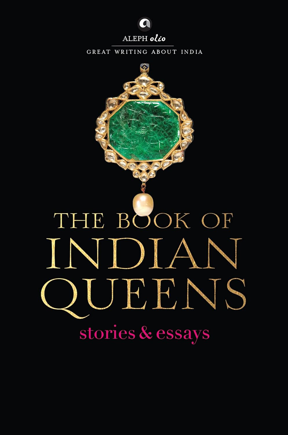 The Book Of Indian Queens: Stories & Essays