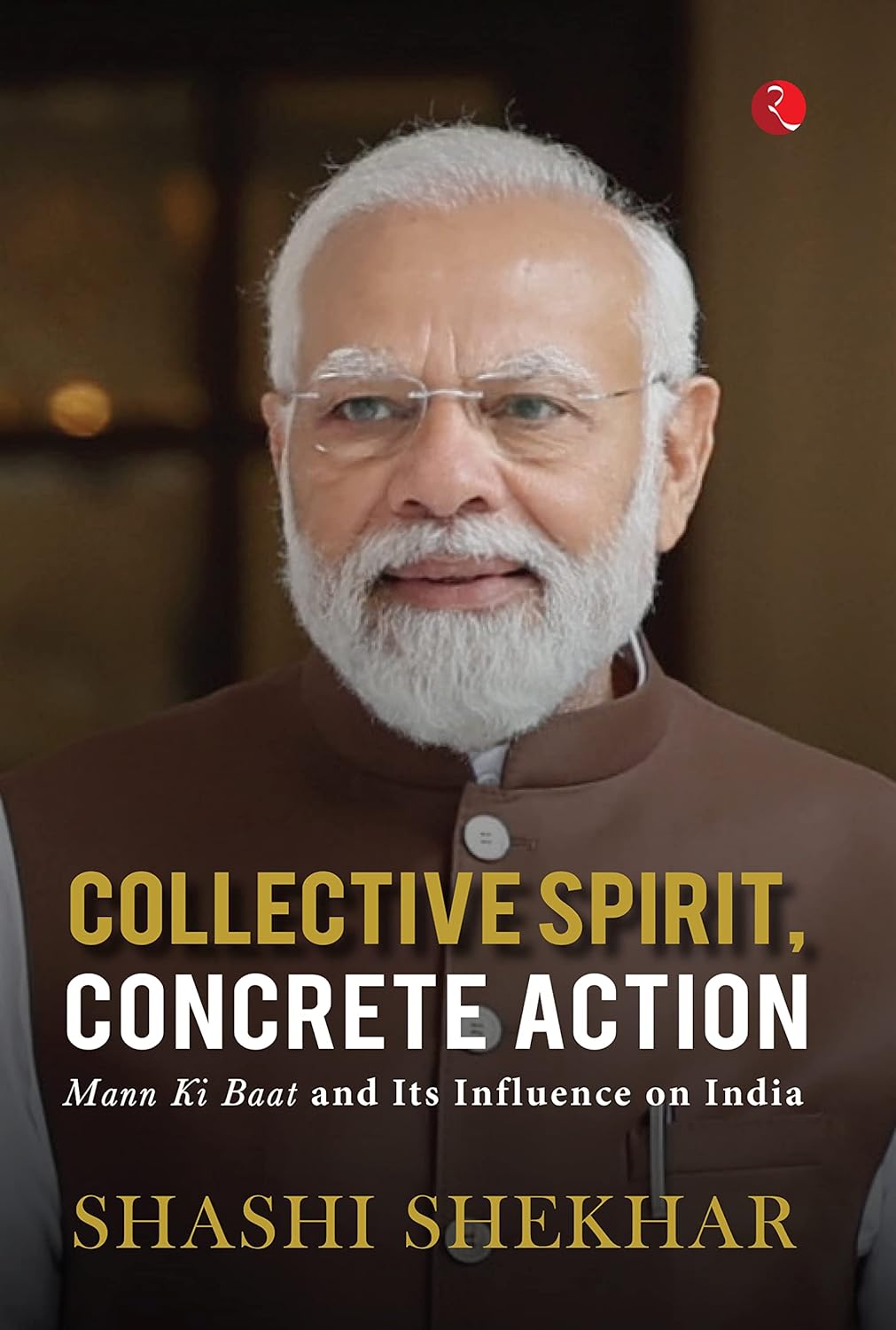 Collective Spirit, Concrete Action: Mann Ki Baat And It's Influence On India