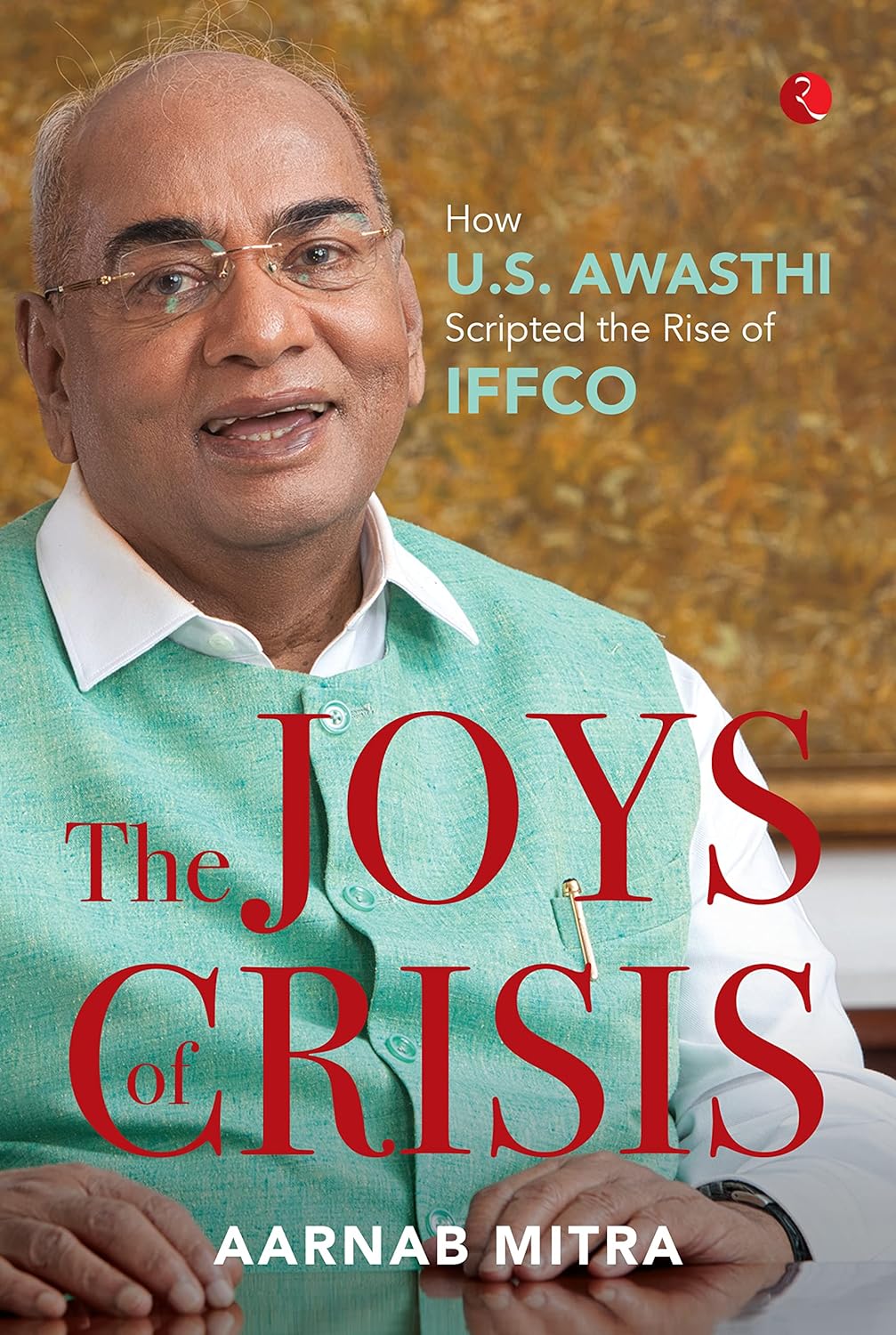 The Joys Of Crisis: How U. S. Awasthi Scripted The Rise Of Iffco