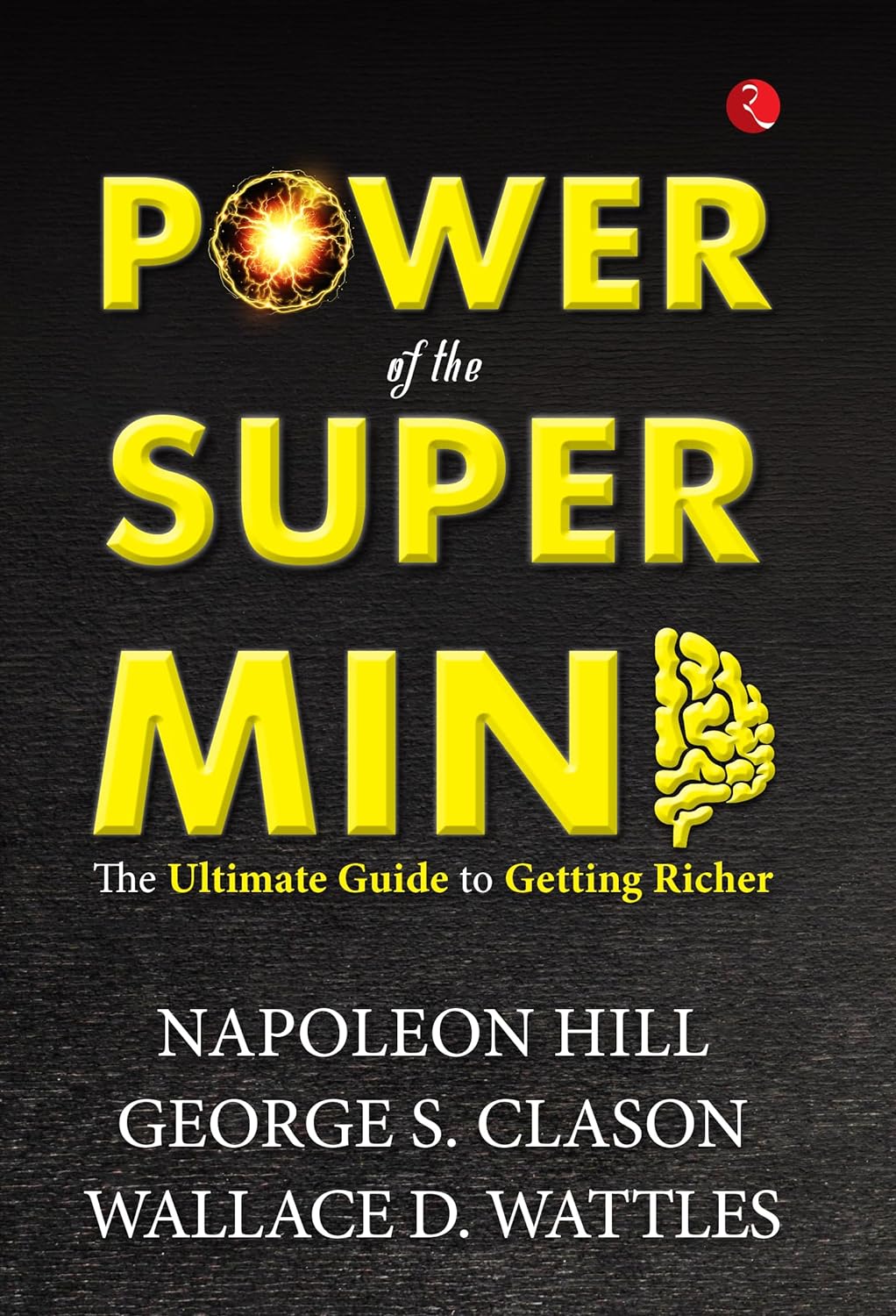 Power Of The Super Mind: The Ultimate Guide To Getting Richer