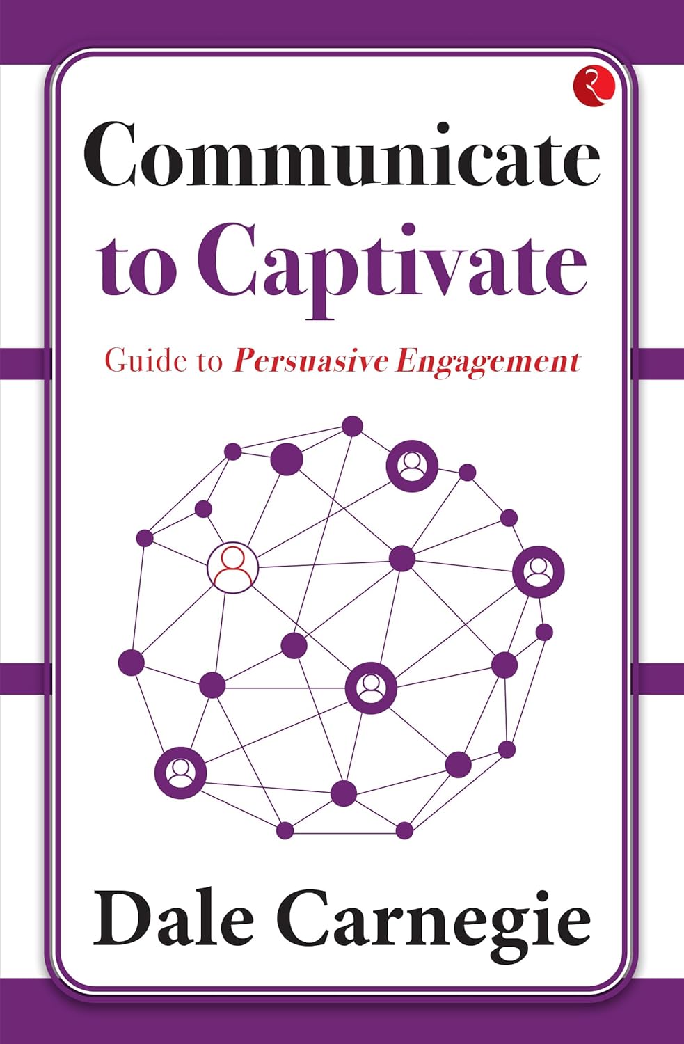 Communicate to Captivate: Guide To Persuasive Engagement