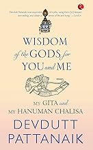 Wisdom Of The Gods For You And Me: My Gita And My Hanuman Chalisa
