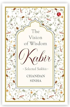 Kabir The Vision Of Wisdom